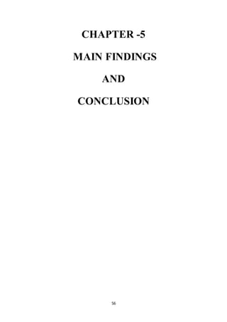 56
CHAPTER -5
MAIN FINDINGS
AND
CONCLUSION
 