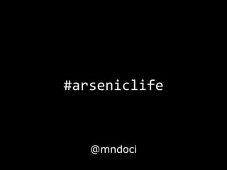 #arseniclife @mndoci 