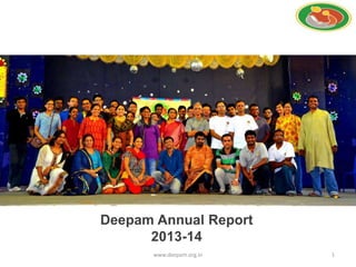 Deepam Annual Report 
2013-14 
www.deepam.org.in 1 
 