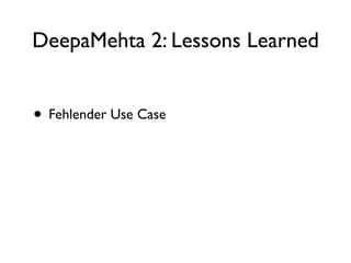DeepaMehta 2: Lessons Learned


• Fehlender Use Case
 