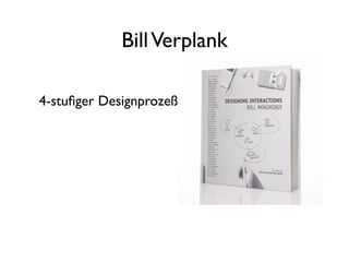 Bill Verplank

4-stuﬁger Designprozeß
 