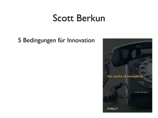 Scott Berkun

5 Bedingungen für Innovation
 