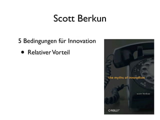 Scott Berkun

5 Bedingungen für Innovation
• Relativer Vorteil
 