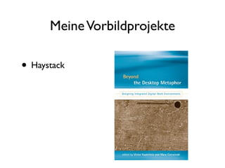 Meine Vorbildprojekte

• Haystack
 