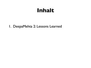 Inhalt

1. DeepaMehta 2: Lessons Learned
 
