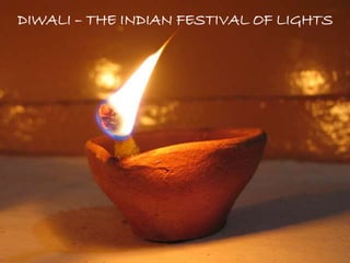 DIWALI – THE INDIAN FESTIVAL OF LIGHTS
 