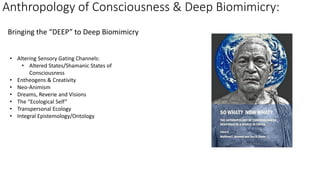 Anthropology of Consciousness & Deep Biomimicry:
• Altering Sensory Gating Channels:
• Altered States/Shamanic States of
C...