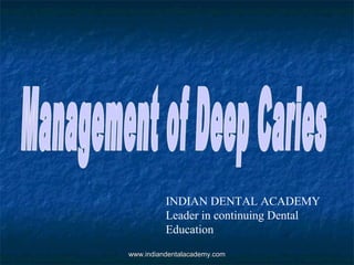 INDIAN DENTAL ACADEMY
Leader in continuing Dental
Education
www.indiandentalacademy.comwww.indiandentalacademy.com
 