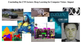 Concluding the CNN lecture: Deep Learning for Computer Vision : Impact
 