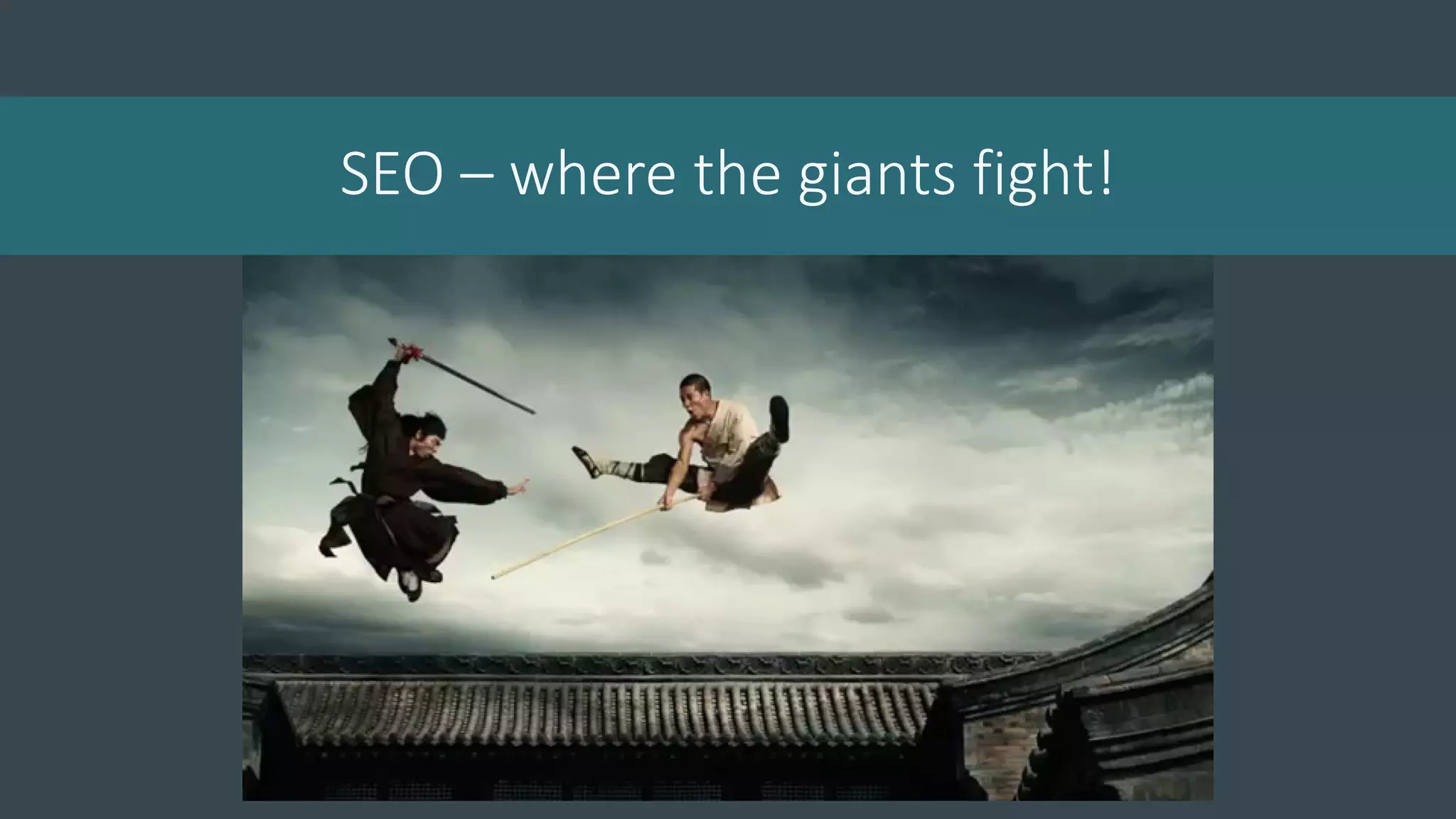 SEO – where the giants fight!
 