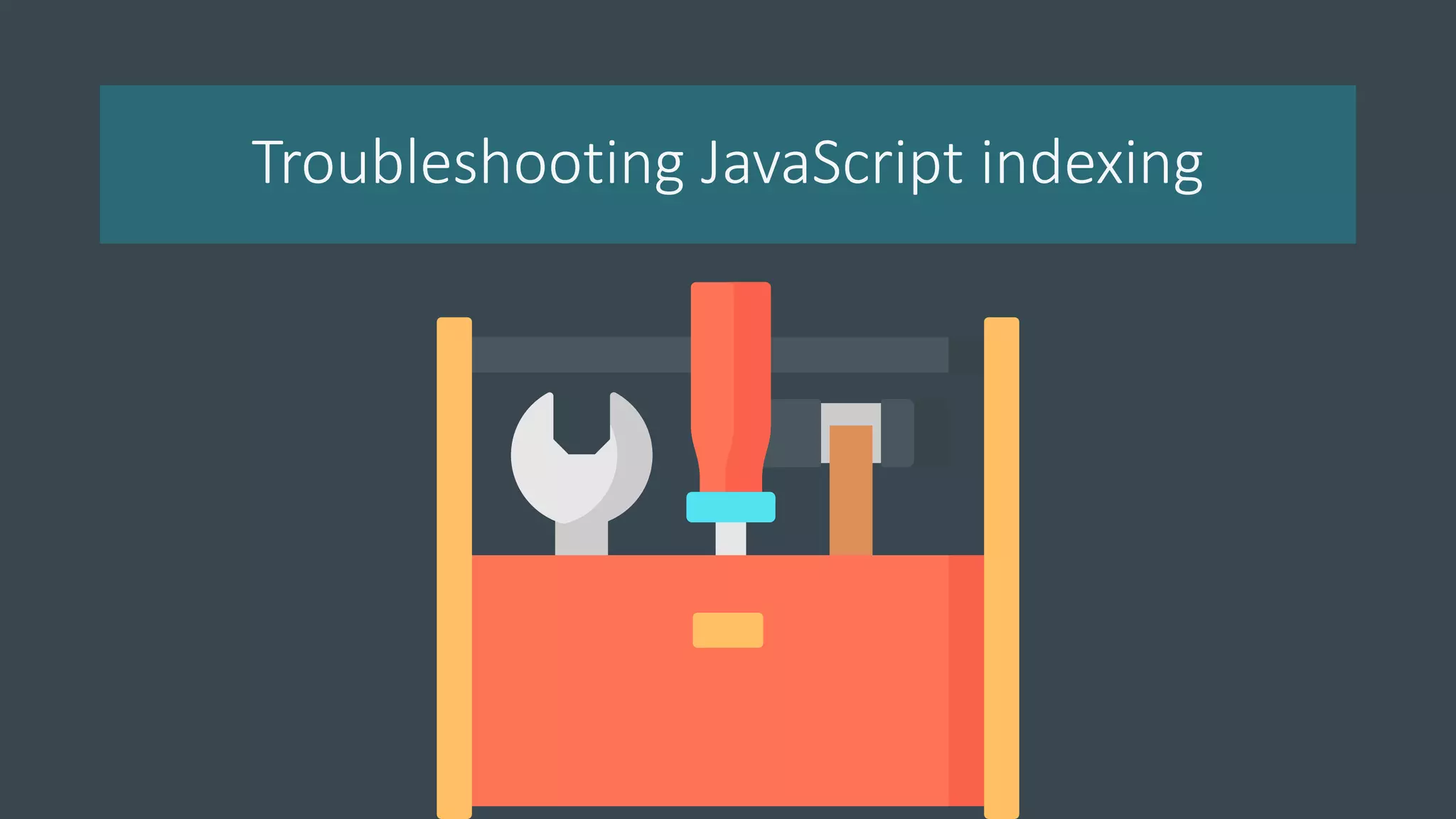 Troubleshooting JavaScript indexing
 