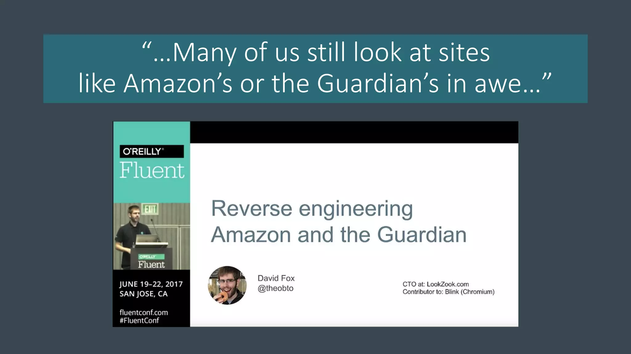 “…Many of us still look at sites
like Amazon’s or the Guardian’s in awe…”
 