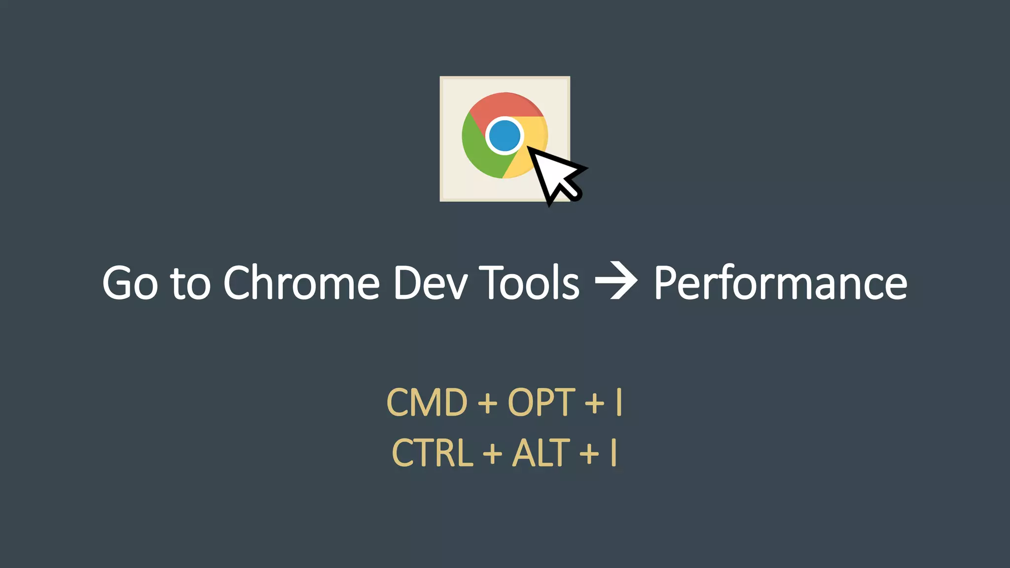 Go to Chrome Dev Tools → Performance
CMD + OPT + I
CTRL + ALT + I
 