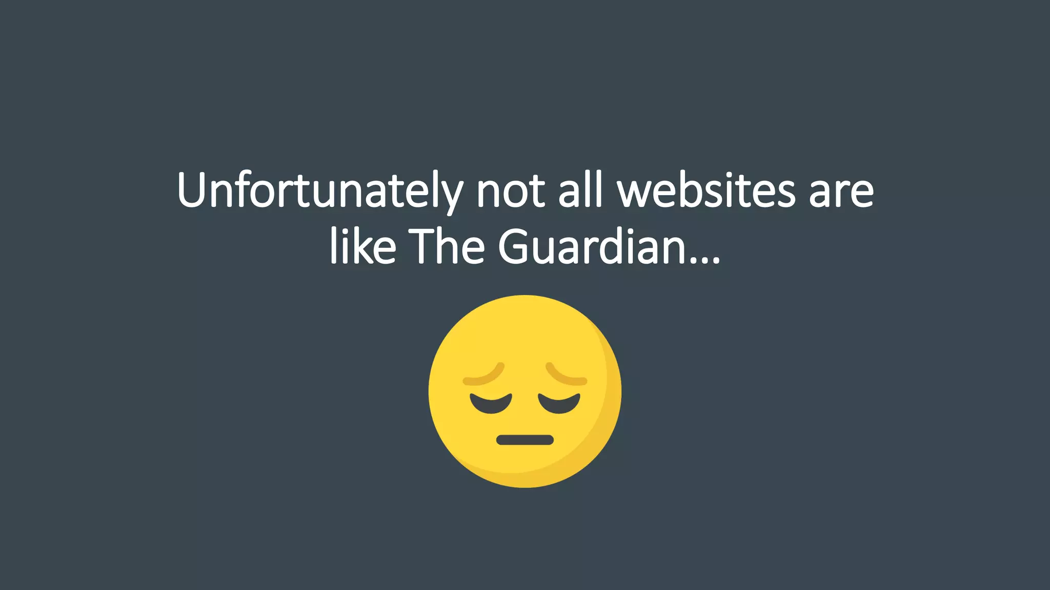 Unfortunately not all websites are
like The Guardian…
 