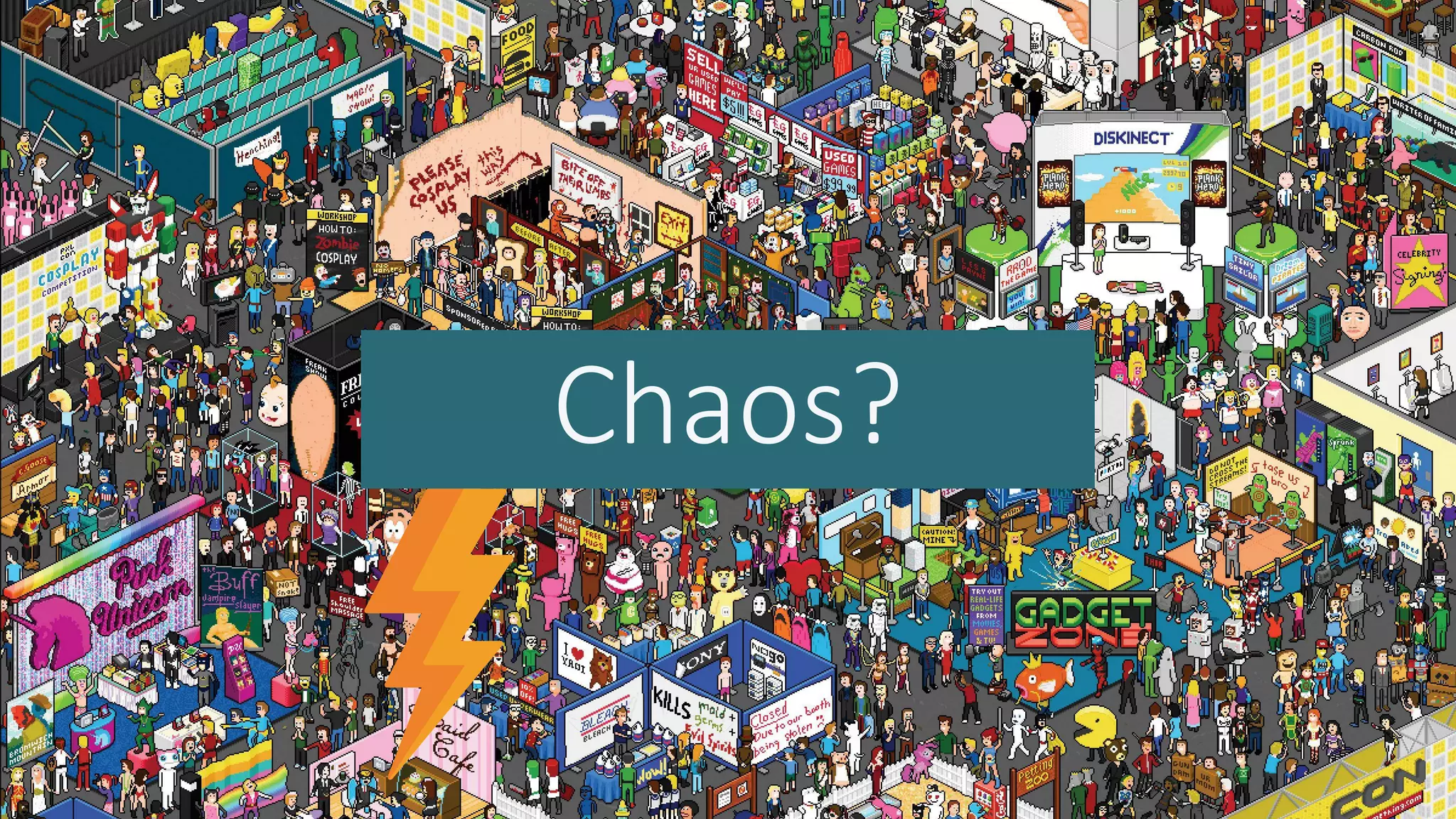Chaos?
 