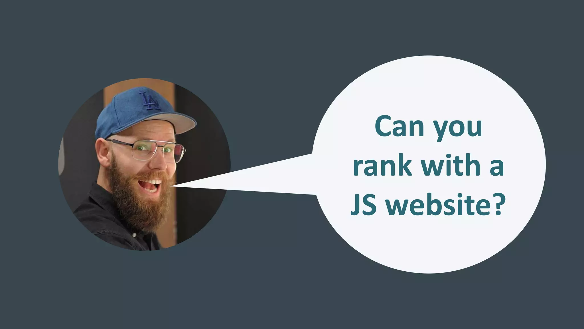 Can you
rank with a
JS website?
 