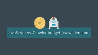 JavaScript vs. Crawler budget (crawl demand)
 