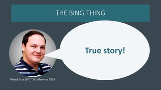 THE BING THING
Fabrice Canel of
Bing said that
Bing processes
JS.
True story!
Patrick Stox @ DTD Conference 2018
 