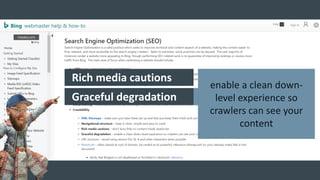 Rich media cautions
Graceful degradation
enable a clean down-
level experience so
crawlers can see your
content
 
