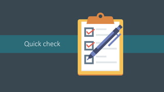 Quick check
 