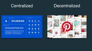 Centralized Decentralized
 