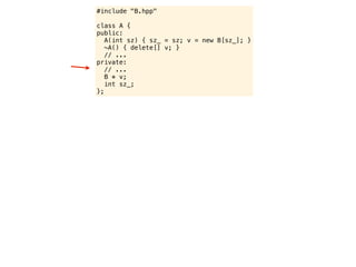 #include "B.hpp"

class A {
public:
   A(int sz) { sz_ = sz; v = new B[sz_]; }
   ~A() { delete[] v; }
   // ...
private:
   // ...
   B * v;
   int sz_;
};
 