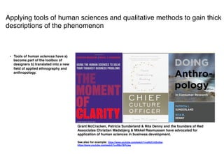 Applying tools of human sciences and qualitative methods to gain thick
descriptions of the phenomenon
•  Tools of human sc...