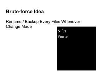 Why VCS?
Usual Life Of File
FileB ver 1 FileA ver 1
 