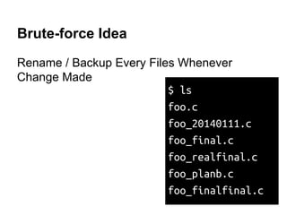 Why VCS?
Usual Life Of File
FileB ver 2FileA ver 1
 