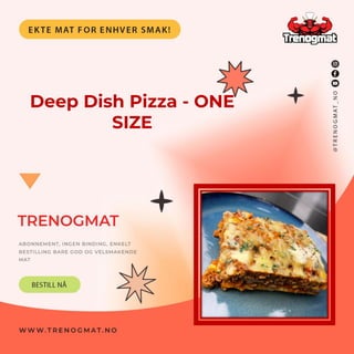 Deep Dish Pizza - ONE
SIZE
 