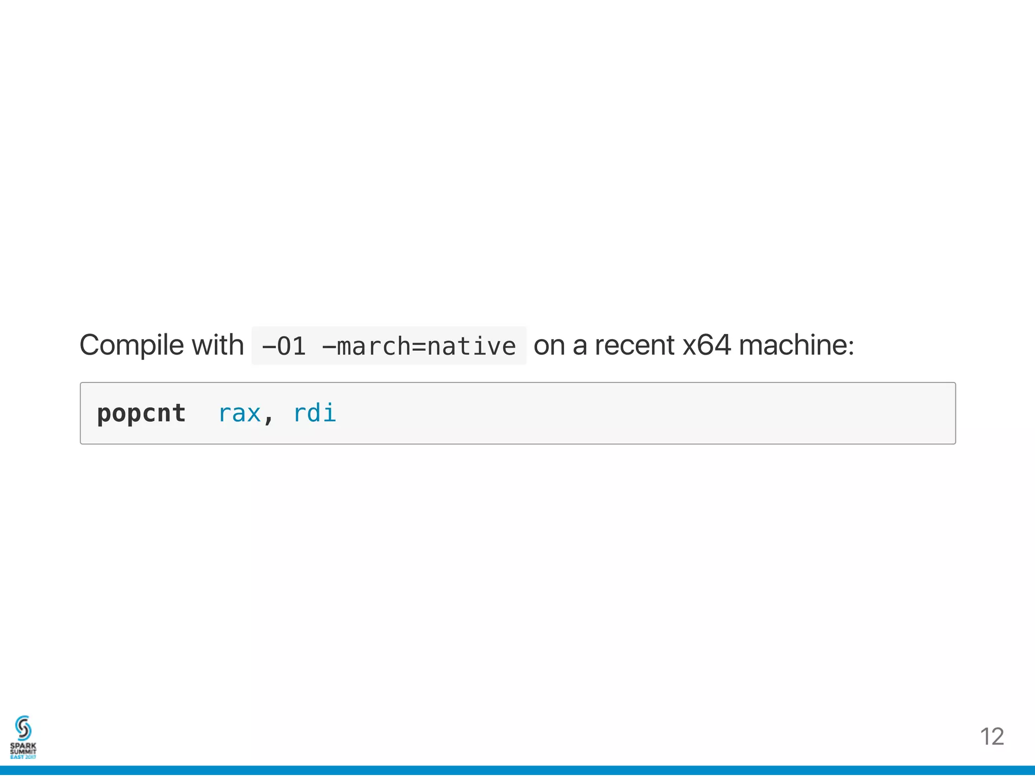 Compile with  -O1 -march=native on a recent x64 machine:
popcnt rax, rdi
12
 