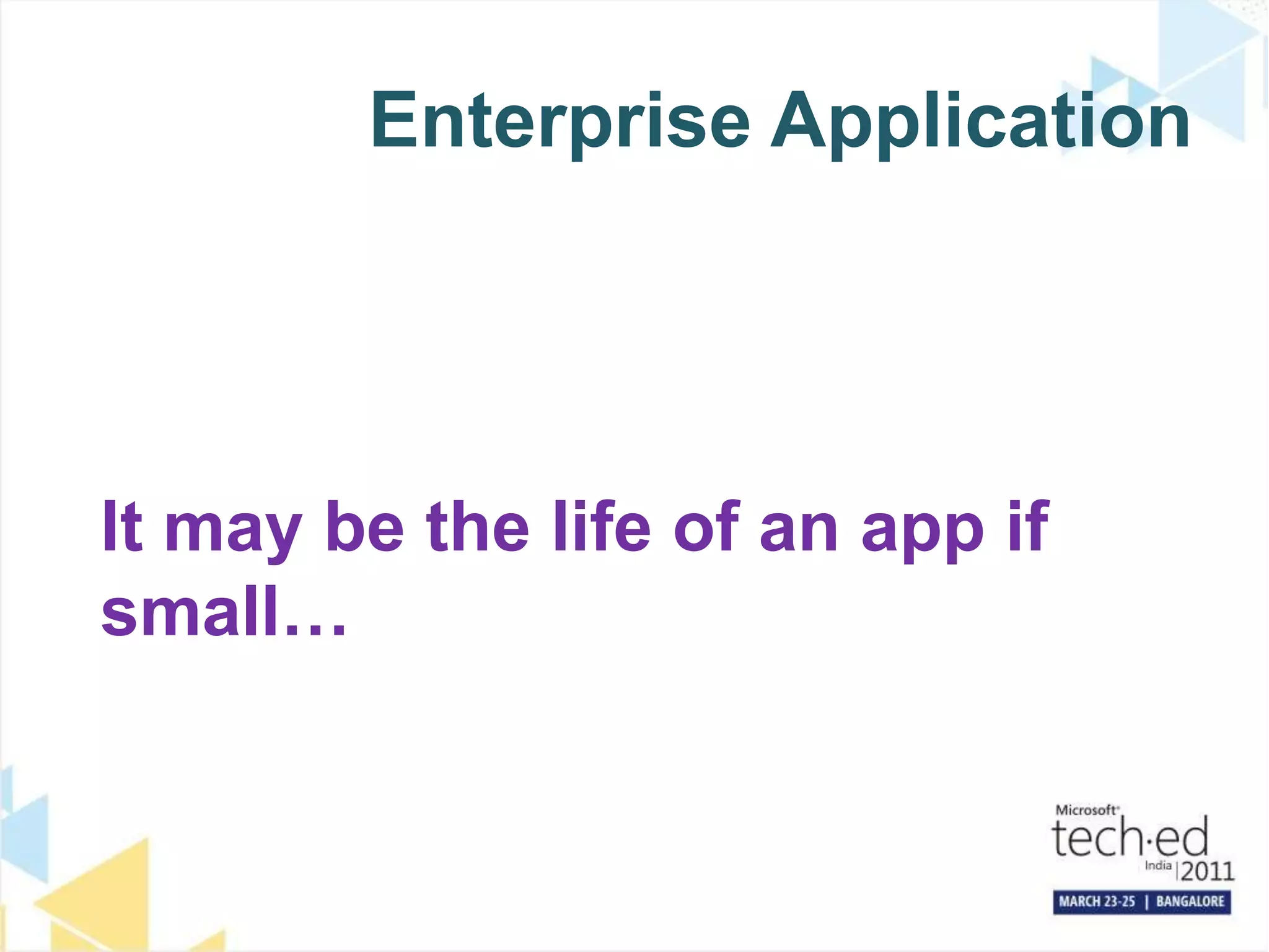 Enterprise ApplicationIt may be the life of an app if small…