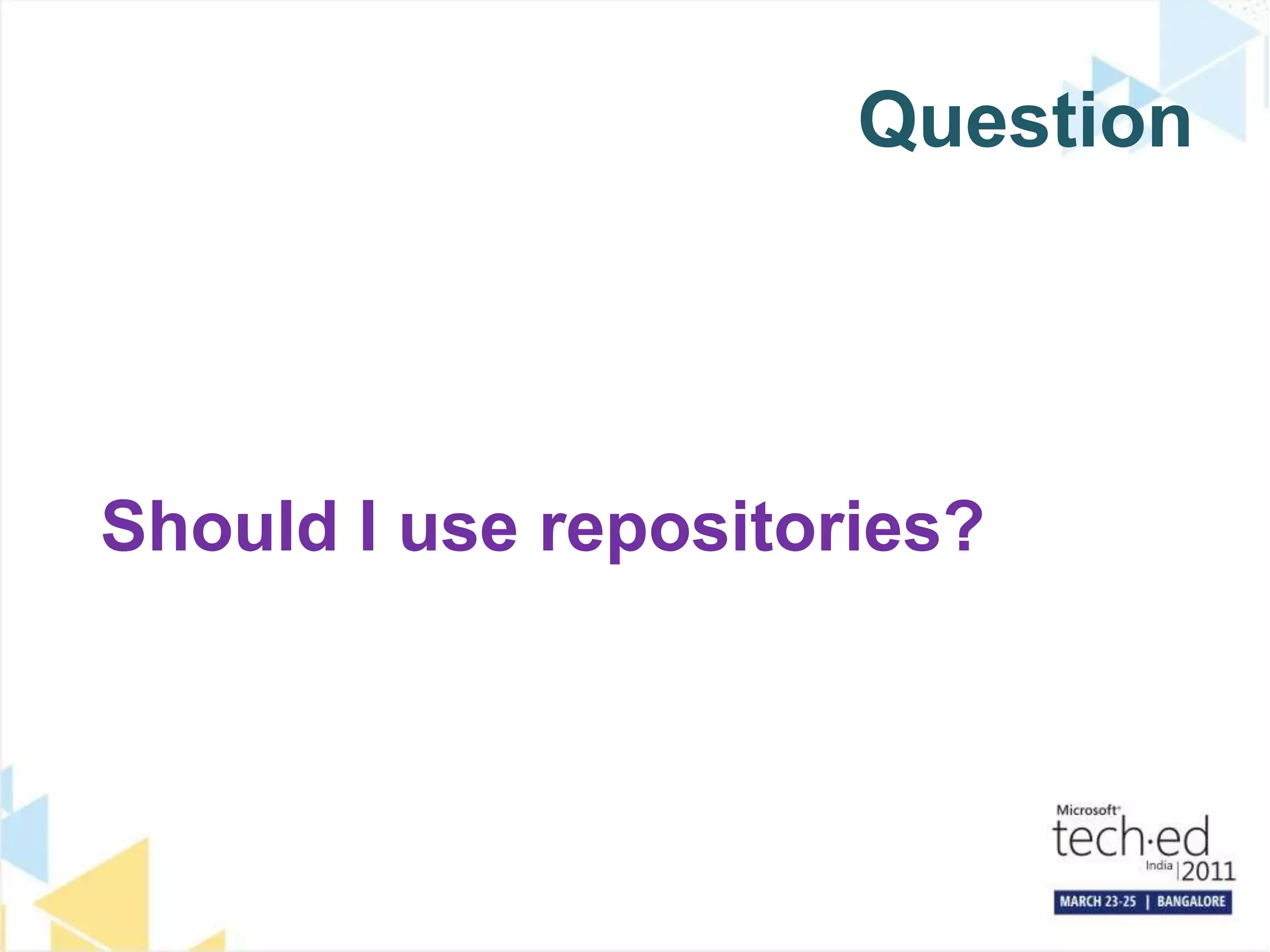 QuestionShould I use repositories?