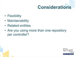 ConsiderationsFlexibilityMaintainabilityRelated entitiesAre you using more than one repository per controller?