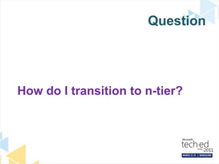 QuestionHow do I transition to n-tier?