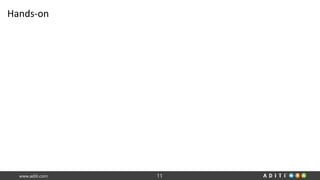 www.aditi.com 11
Hands-on
 