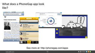 www.aditi.com 13
What does a PhoneGap app look
like?
See more at: http://phonegap.com/apps
 