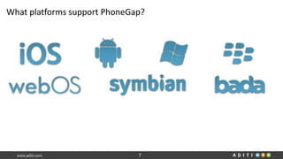 www.aditi.com 7
What platforms support PhoneGap?
 