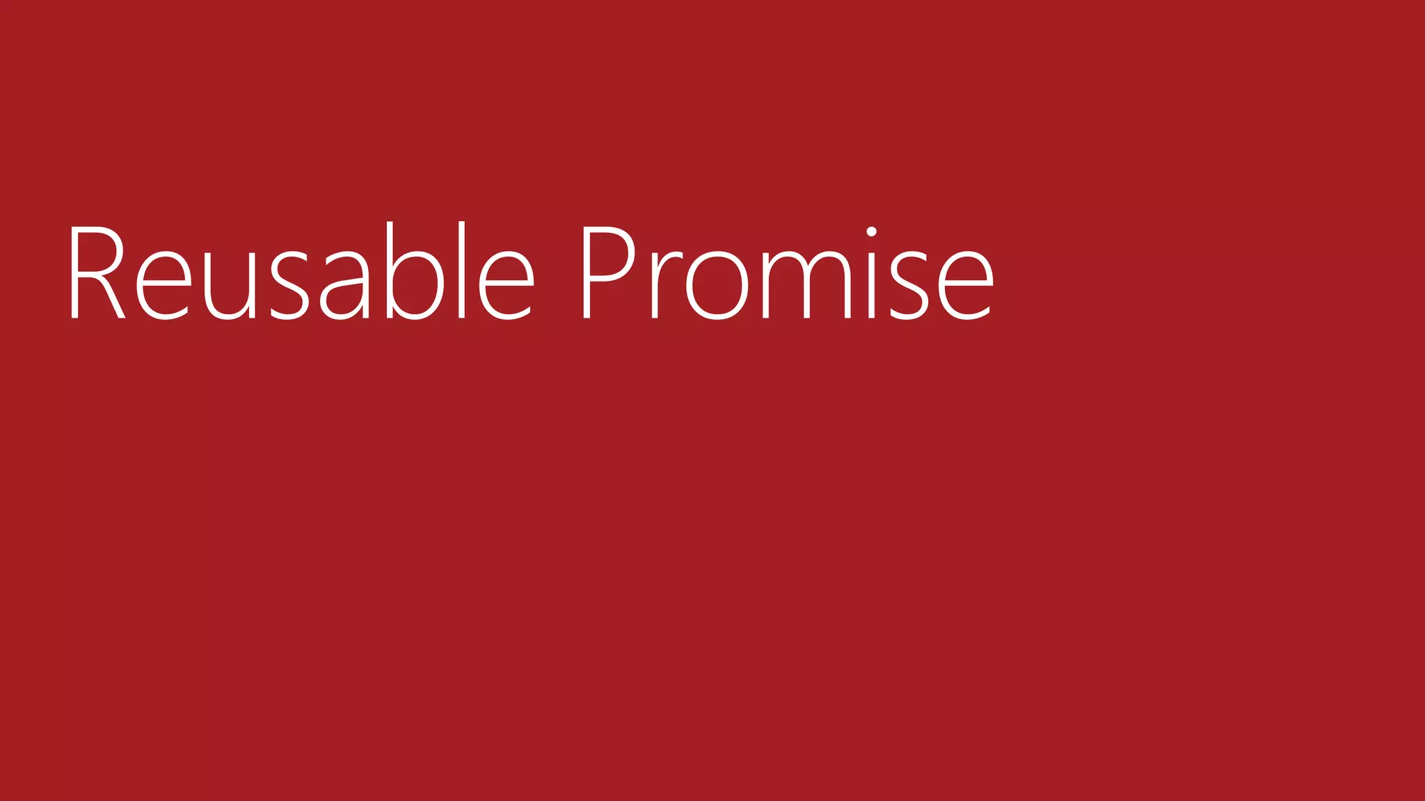 Reusable Promise
 