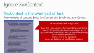 XxxContext is the overhead of Task
Two varieties of capture, ExecutionContext and SynchronizationContext
 
