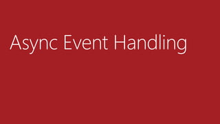 Async Event Handling
 
