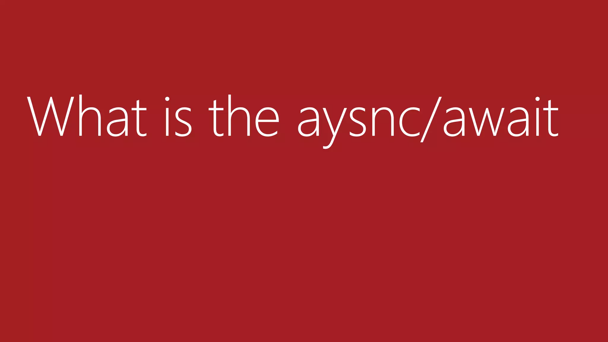 What is the aysnc/await
 