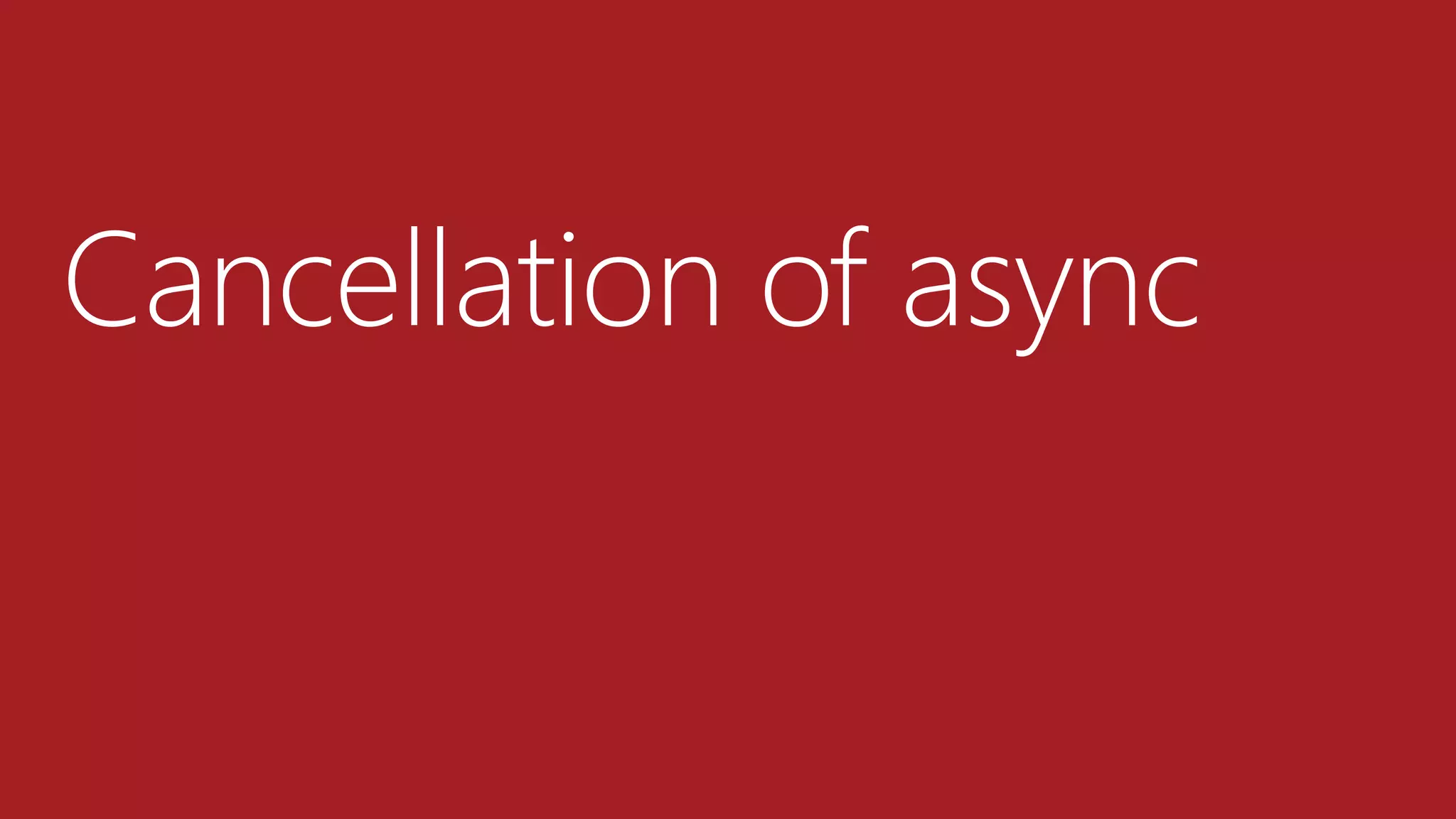 Cancellation of async
 