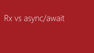 Rx vs async/await
 