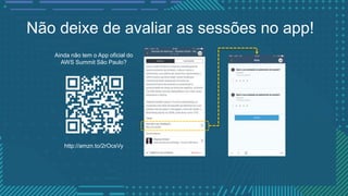 Ainda não tem o App oficial do
AWS Summit São Paulo?
http://amzn.to/2rOcsVy
Não deixe de avaliar as sessões no app!
 