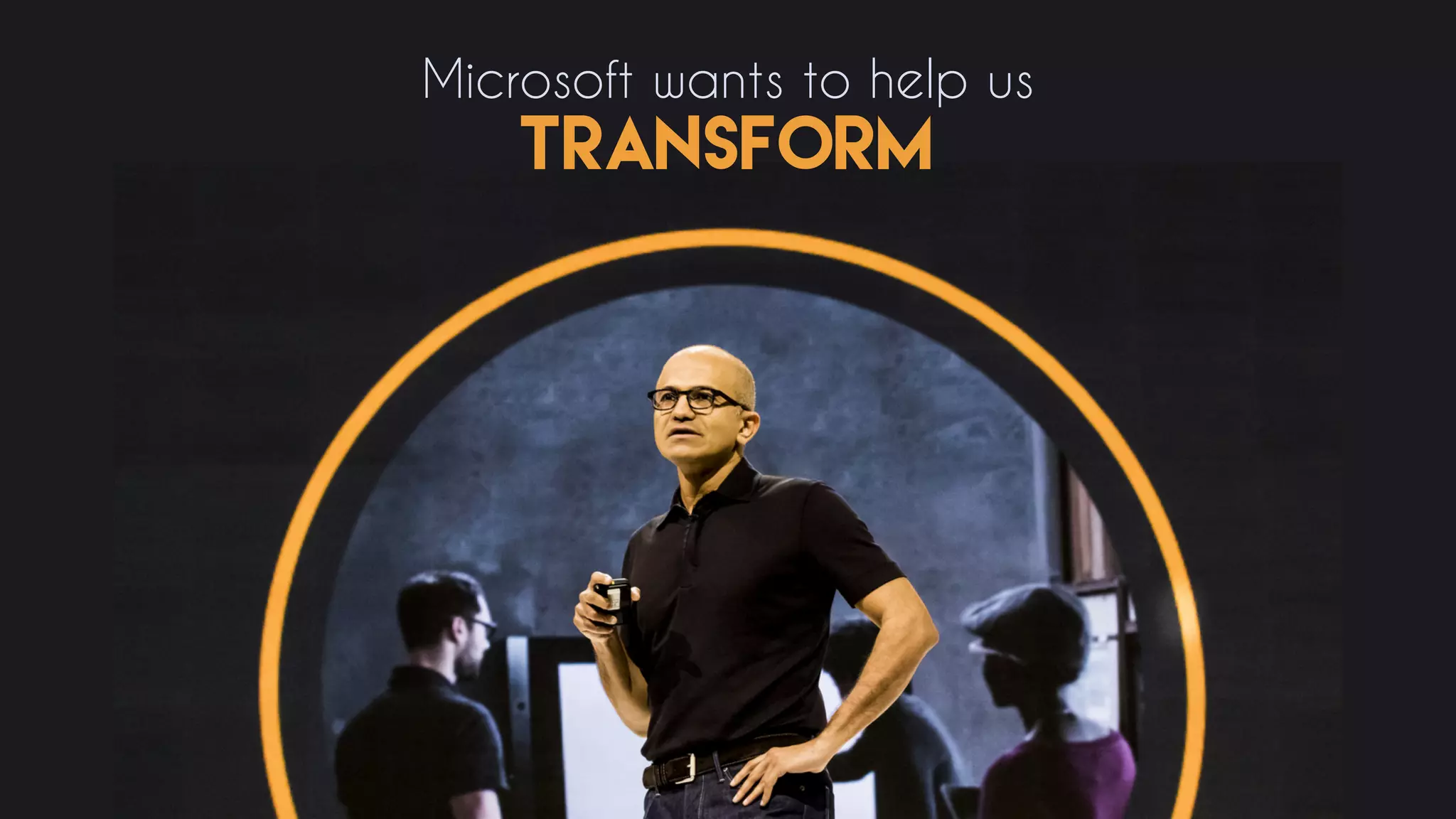 Microsoft wants to help us
transform
 