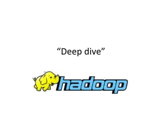 “Deep dive”
 