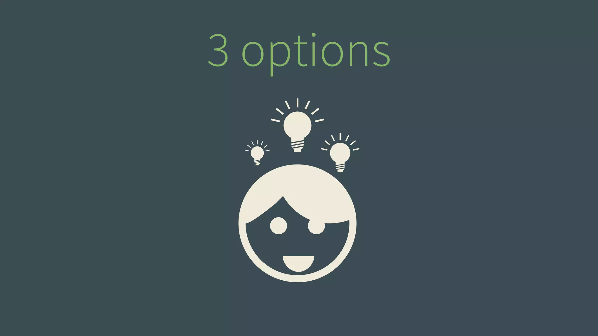 3 options 
 