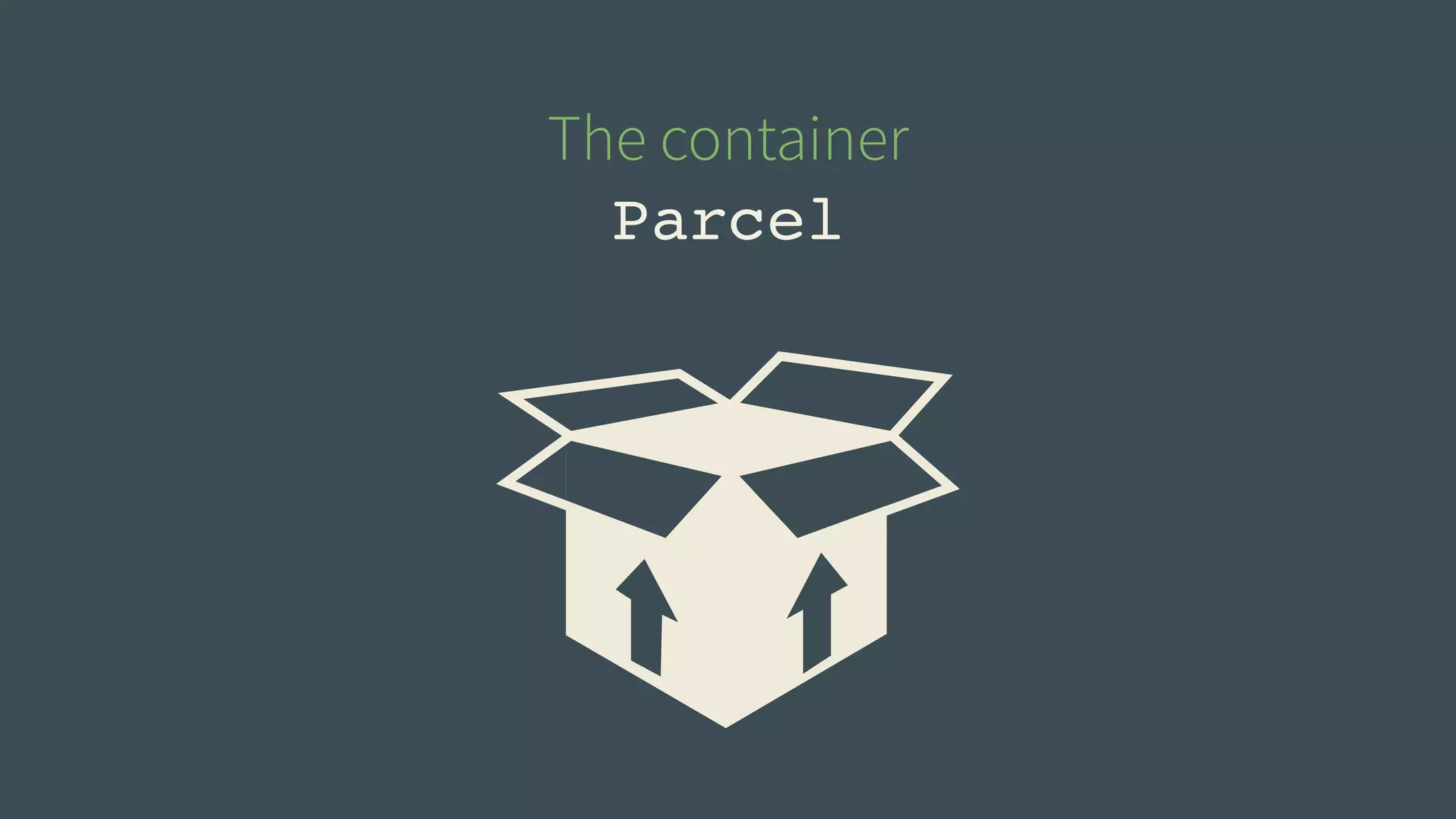 The container 
Parcel 
 