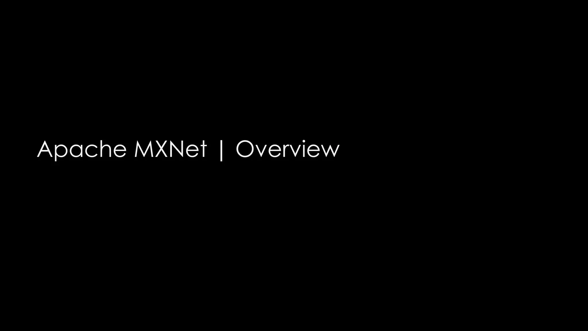 Apache MXNet | Overview
 